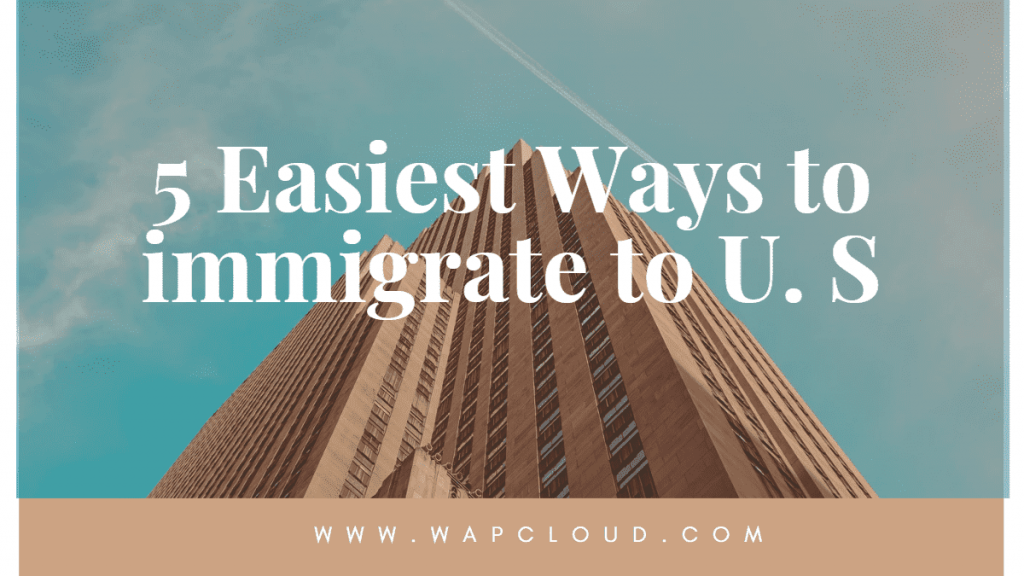 Ways to immigrate to U. S 